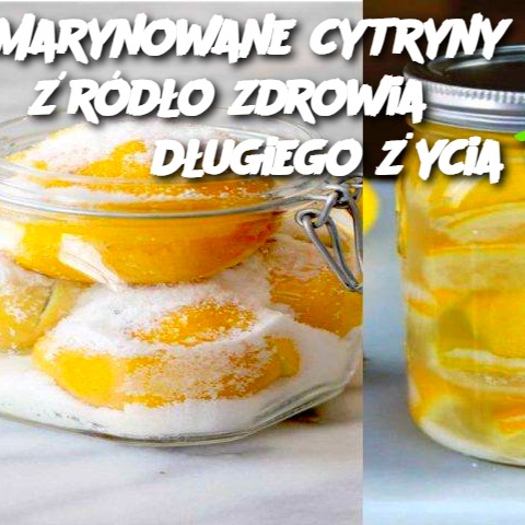 Marynowane cytryny, źródło zdrowia i długiego życia 🍋👵