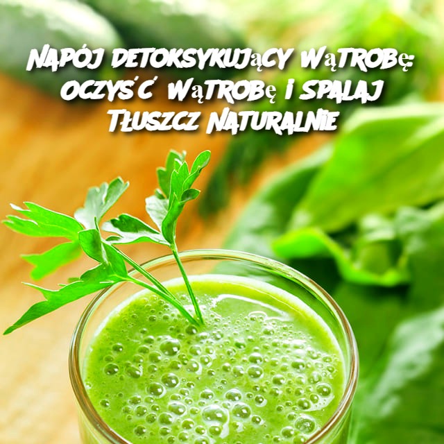 Napój Detoksykujący Wątrobę: Oczyść Wątrobę i Spalaj Tłuszcz Naturalnie 🍋🥒🌿