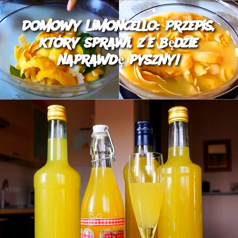 Domowy Limoncello: Przepis, który sprawi, że będzie naprawdę pyszny! 🍋