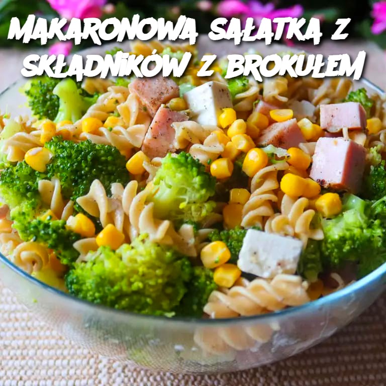 Makaronowa sałatka z 5 składników z brokułem – szybka i pyszna opcja na każdą okazję 🥦🍝