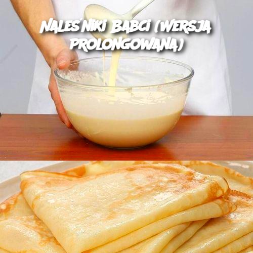 Naleśniki Babci (Wersja Prolongowana)