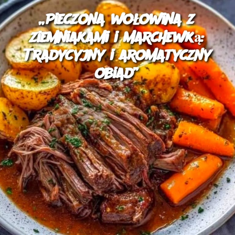 Pieczona wołowina z ziemniakami i marchewką: Tradycyjny i aromatyczny obiad