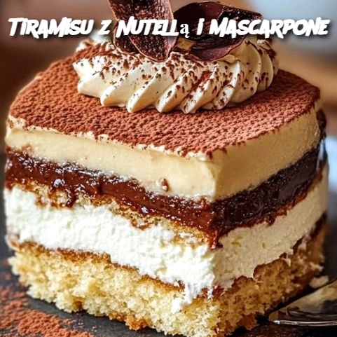 Tiramisu z Nutellą i Mascarpone 🍫🍓