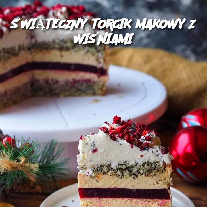 Świąteczny Torcik Makowy z Wiśniami 🎄