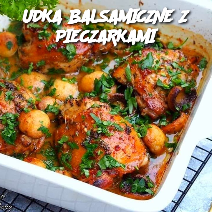 Udka Balsamiczne z Pieczarkami 🍗🍄