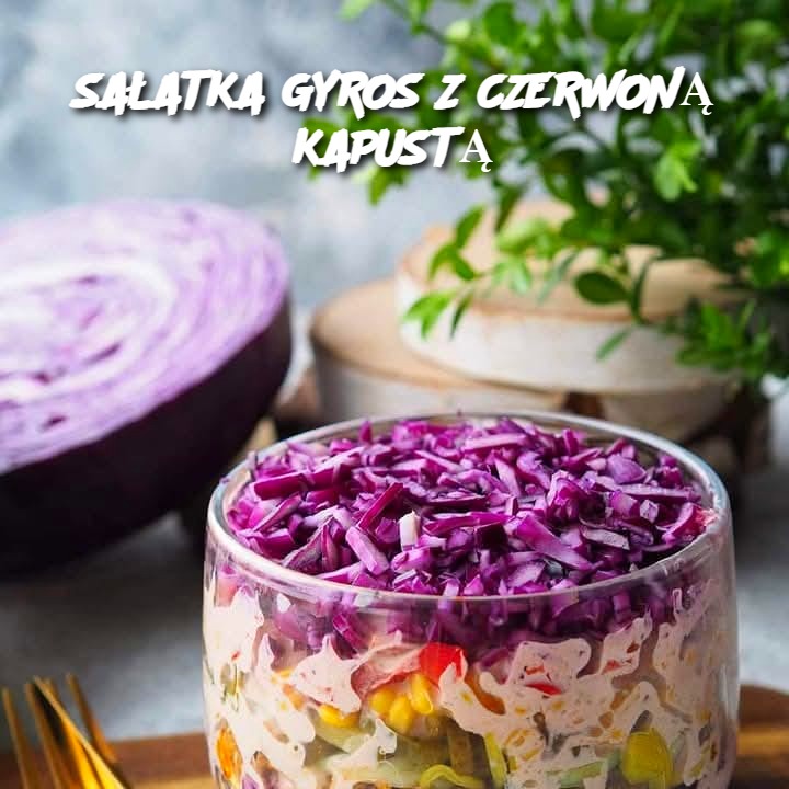 Sałatka Gyros z Czerwoną Kapustą – Idealna na każdą okazję