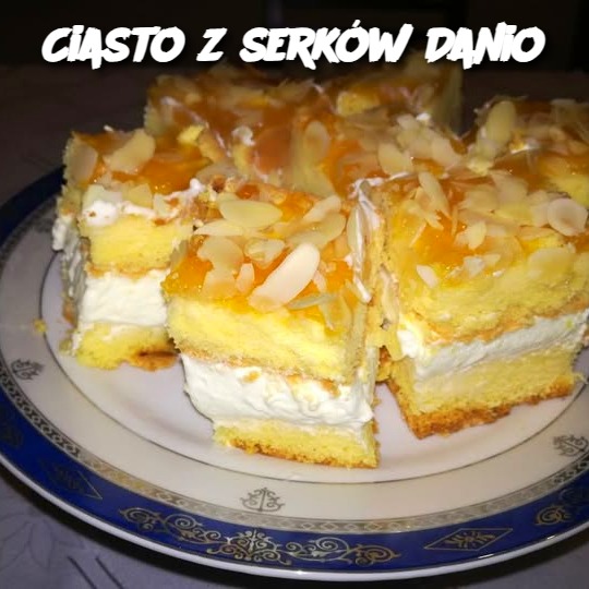 Ciasto z serków Danio – Unikalny przepis