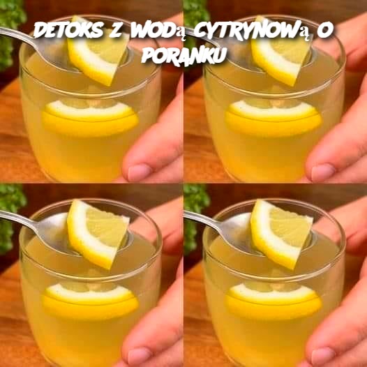 Detoks z wodą cytrynową o poranku 🍋💧