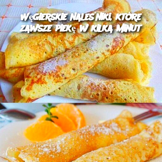 Węgierskie naleśniki, które zawsze piekę w kilka minut 🇭🇺🥞