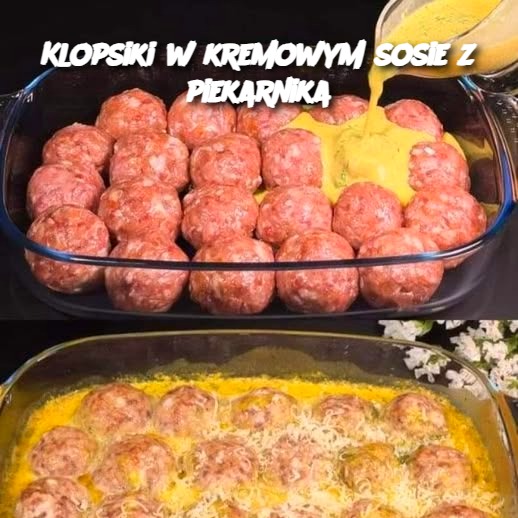 Klopsiki w kremowym sosie z piekarnika