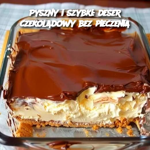 🍫 Pyszny i szybki: deser czekoladowy bez pieczenia