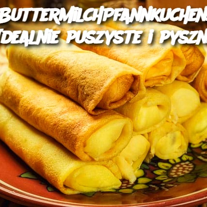 Buttermilch Pfannkuchen: Idealnie Puszyste i Pyszne! 🥞