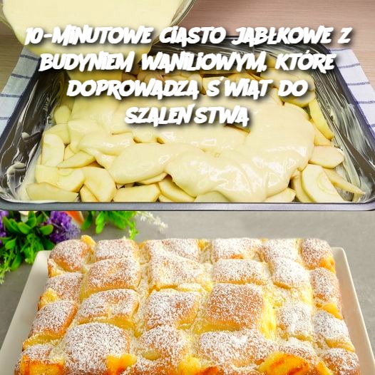 🍏 10-minutowe ciasto jabłkowe z budyniem waniliowym, które doprowadza świat do szaleństwa! 🍰