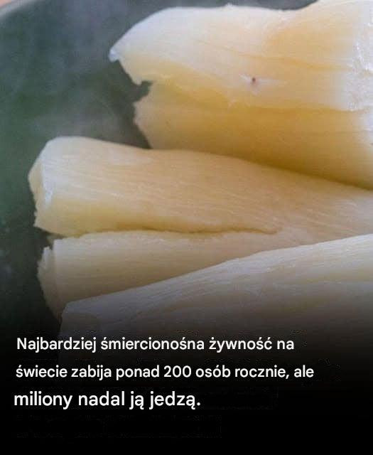 Najbardziej zabójcze jedzenie na świecie zabija 200 osób rocznie.