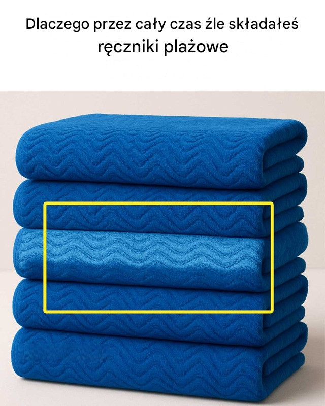 Dlaczego przez cały czas źle składałeś ręczniki plażowe